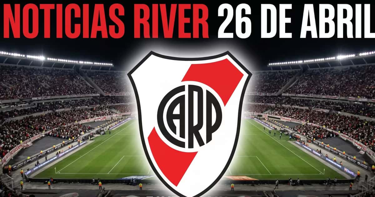Las noticias importantes de River HOY.
